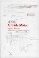 A IDADE MAIOR - cultura e tecnologia na arquitectura moderna portuguesa