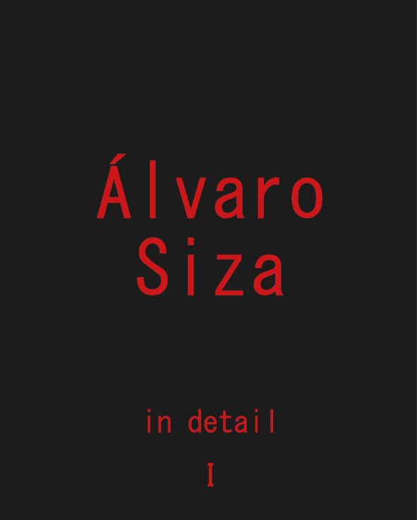 ÁLVARO SIZA IN DETAIL - Vol 1
