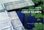 CARLO SCARPA - AGUA, ESSENCIA DEL ESPACIO EN LA OBRA DE CARLO SCARPA