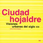 CIUDAD HOJALDRE - VISIONES URBANAS DEL SIGLO XXI