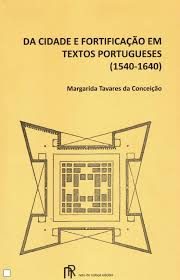DA CIDADE E FORTIFICAÇÃO EM TEXTOS PORTUGUESES (1540-1640)
