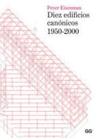 DIEZ EDIFÍCIOS CANÓNICOS 1950 – 2000