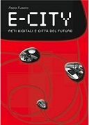 E-CITY, DIGITAL NETWORKS AND CITIES OF THE FUTURE