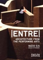 ENTRE: ARCHITECTURE FROM THE PERFORMING ARTS - VAZIO, SA CARLOS M TEIXEIRA
