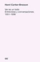 VER ES UN TODO – ENTREVISTAS Y CONVERSACIONES 1951-1998
