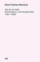VER ES UN TODO – ENTREVISTAS Y CONVERSACIONES 1951-1998