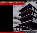 JOÃO CORREIA REBELO - UM ARQUITECTO MODERNO NOS AÇORES
