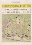 LISBOA MANUELINA E A FORMAÇÃO DE MODELOS URBANÍSTICOS DA ÉPOCA MODERNA (1495-1521)