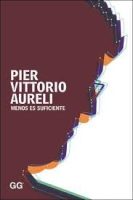 PIER VITTORIO AURELI - MENOS ES SUFICIENTE