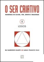 O SER CRIATIVO - MANEIRAS DE OLHAR, VER, SENTIR, IMAGINAR