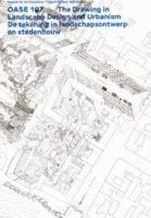 OASE 107 - THE DRAWING IN LANDSCAPE DESIGN AND URBANISM