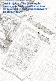 OASE 107 - THE DRAWING IN LANDSCAPE DESIGN AND URBANISM