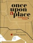 ONCE UPON A PLACE – ARCHITECTURE & FICTION