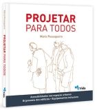 PROJETAR PARA TODOS -ACESSIBILIDADES NOS ESPAÇOS URBANOS, ERGONOMIA DOS EDIFÍCIOS, EQUIPAMENTOS INCLUSIVOS