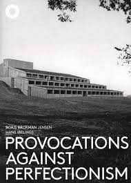 PROVOCATIONS AGAINST PERFECTIONISM