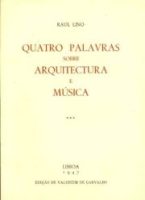 QUATRO PALAVRAS SOBRE ARQUITECTURA E MÚSICA – RAUL LINO