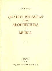 QUATRO PALAVRAS SOBRE ARQUITECTURA E MÚSICA – RAUL LINO