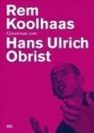 REM KOOLHAAS - CONVERSAS COM HANS ULRICH OBRIST