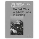 THE INHABITED PATHWAY - The Built Work of Alberto Ponis in Sardinia