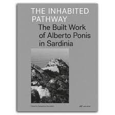 THE INHABITED PATHWAY - The Built Work of Alberto Ponis in Sardinia