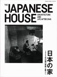 THE JAPANESE HOUSE - ARCHITECTURE AND LIFE AFTER 1945