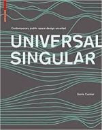 UNIVERSAL SINGULAR: CONTEMPORARY PUBLIC SPACE DESIGN UNVEILED