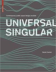 UNIVERSAL SINGULAR: CONTEMPORARY PUBLIC SPACE DESIGN UNVEILED