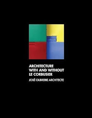 ARCHITECTURE WITH AND WITHOUT LE CORBUSIER