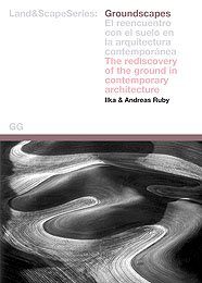 GROUNDSCAPES, THE REDISCOVERY OF THE GROUND IN CONTEMPORARY ARCHITECTURE