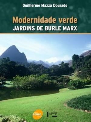 MODERNIDADE VERDE - JARDINS DE BURLE MARX