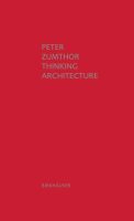 PETER ZUMTHOR - THINKING ARCHITECTURE