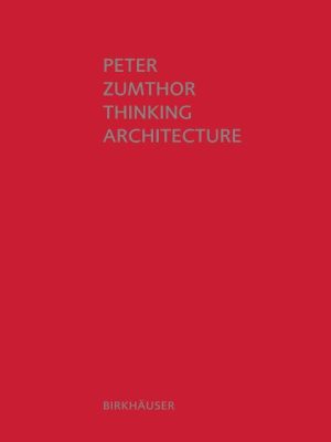 PETER ZUMTHOR - THINKING ARCHITECTURE