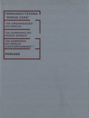 FERNANDO TÁVORA, A MINHA CASA: PRÓLOGO