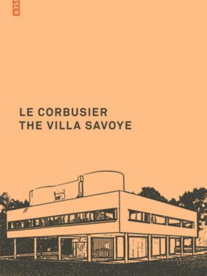 LE CORBUSIER – THE VILLA SAVOYE