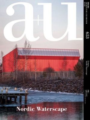 A+U 653 NORDIC WATERSCAPE