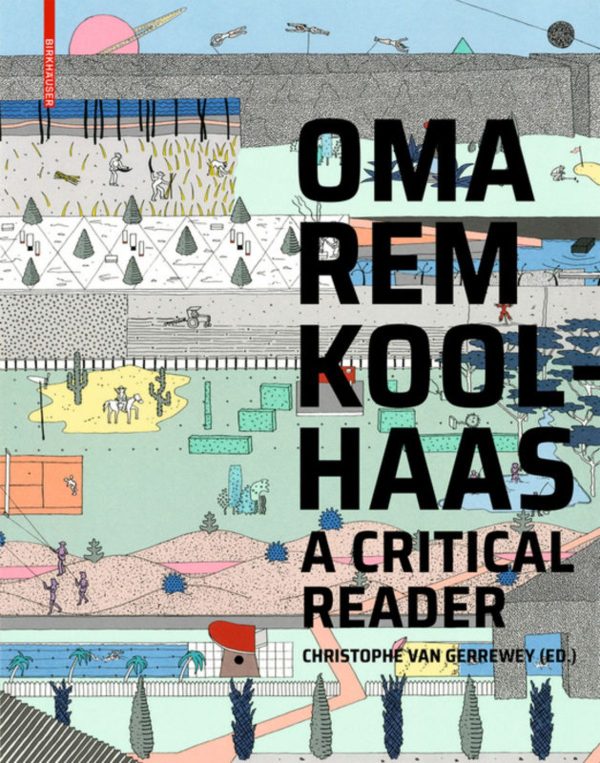 OMA/REM KOOLHAAS - A CRITICAL READER
