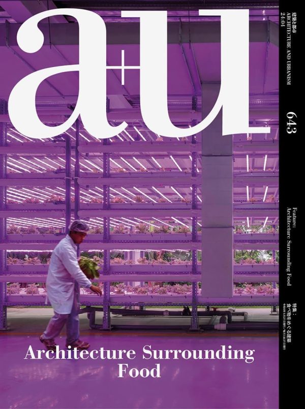 A+U 643 Architecture Surrounding Food