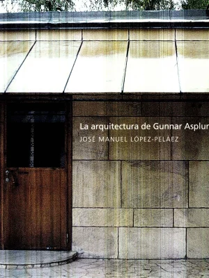 La arquitectura de Gunnar Asplund (Spanish Edition)
