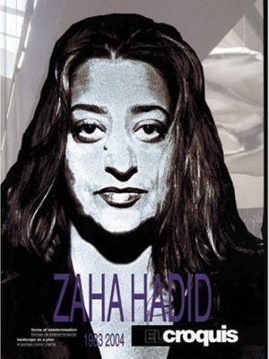 Zaha Hadid, 1983-2004 (El Croquis 52+73+103)