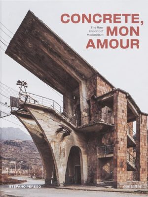 CONCRETE, MON AMOUR: The Raw Imprint of Modernism