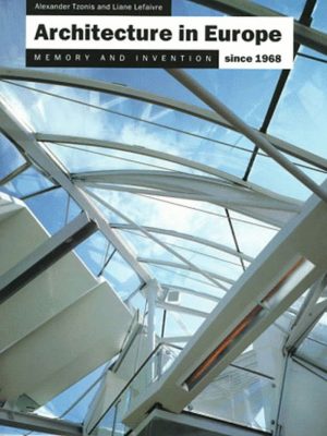 Architecture in Europe Since 1968: Memory and Invention