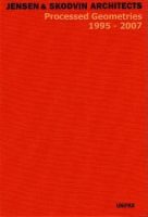 Jensen & Skodvin Architects: Processed Geometries 1995–2007