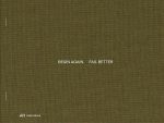 Begin Again. Fail Better: Preliminary Drawings in Architecture and Art