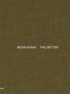 Begin Again. Fail Better: Preliminary Drawings in Architecture and Art