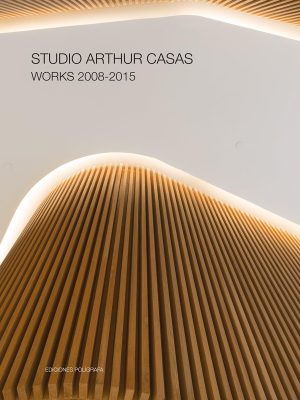 Studio Arthur Casas Works 2008-2015