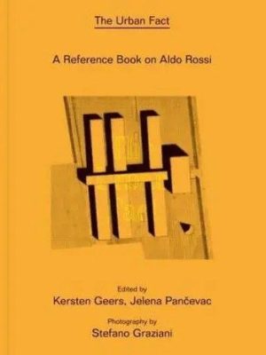 Aldo Rossi: The Urban Fact: A Reference Book on Aldo Rossi