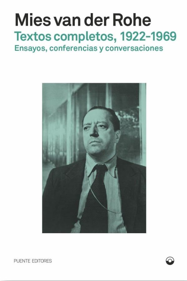 MIES VAN DER ROHE - TEXTOS COMPLETOS, 1922-1969