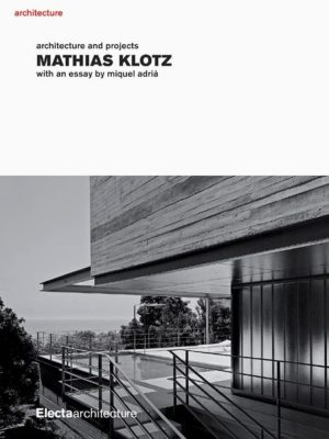 Mathias Klotz: Architecture and Projects