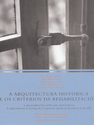 A Arquitectura Histórica e os Criterios da Rehabilitación