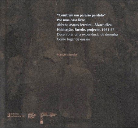 Construir Um Paraíso Perdido. Por Uma Casa Livre